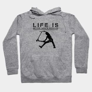 Life is better with a freestyle scooter Hoodie